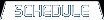 Upcoming Schedule